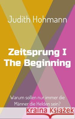 Zeitsprung - The Beginning Hohmann, Judith 9783734581533 Tredition Gmbh - książka