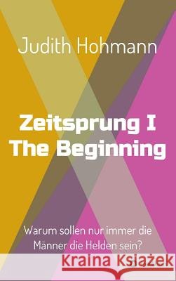 Zeitsprung - The Beginning Hohmann, Judith 9783734581533 Tredition Gmbh - książka