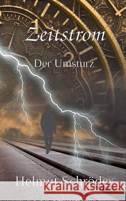 Zeitstrom: Der Umsturz Schröder, Helmut 9783738654387 Books on Demand - książka
