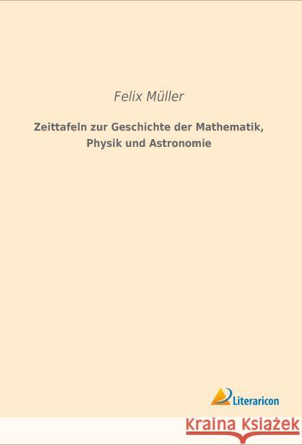 Zeittafeln zur Geschichte der Mathematik, Physik und Astronomie Müller, Felix 9783959132336 Literaricon - książka