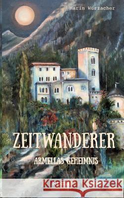 Zeitwanderer: Armellas Geheimnis Karin Wurzacher 9783740734015 Twentysix - książka