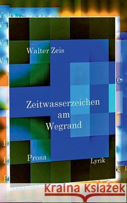 Zeitwasserzeichen am Wegrand Zeis, Walter 9783746928470 Tredition Gmbh - książka