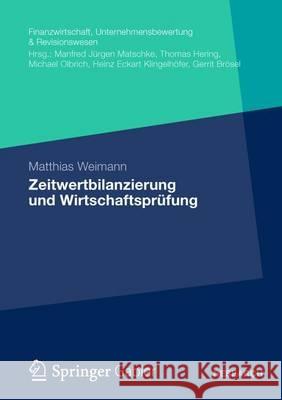 Zeitwertbilanzierung Und Wirtschaftsprüfung Weimann, Matthias 9783658001346 Springer Gabler - książka