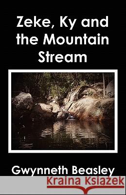 Zeke, Ky and the Mountain Stream Beasley, Gwynneth 9781451534184 Createspace - książka