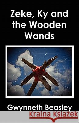 Zeke, Ky and the Wooden Wands Beasley, Gwynneth 9781451534207 Createspace - książka