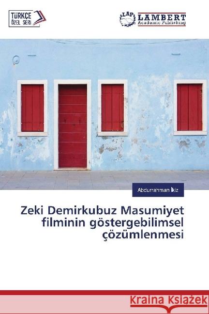 Zeki Demirkubuz Masumiyet filminin göstergebilimsel çözümlenmesi Kiz, Abdurrahman 9783330063167 LAP Lambert Academic Publishing - książka