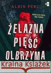 Żelazna pięść Olbrzyma Albin Perc 9788382907520 WasPos - książka