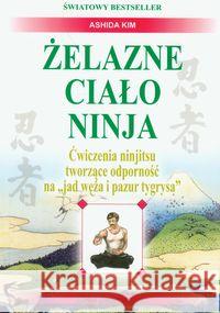 Żelazne ciało Ninja Ashida Kim 9788387025410 Medium - książka