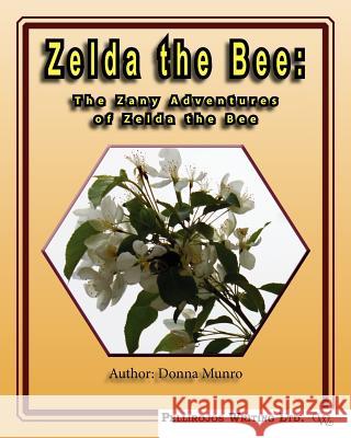 Zelda the Bee: The Zany Adventures of Zelda the Bee Mrs Donna L. Munro 9781439286173 Createspace - książka