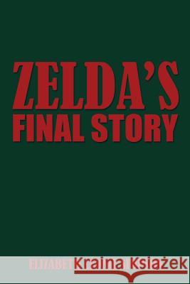 Zelda's Final Story Elizabeth Leonie Simpson 9781499039023 Xlibris Corporation - książka