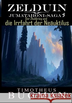 Zelduin - Der Zhukkrieg und die Irrfahrt der Ne?uktilus: Jumatahoni-Saga 3 Timotheus Bugman 9783695133819 Bod - Books on Demand - książka