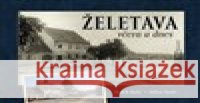 Želetava včera a dnes Milan Šustr 9788088495055 Tváře - książka