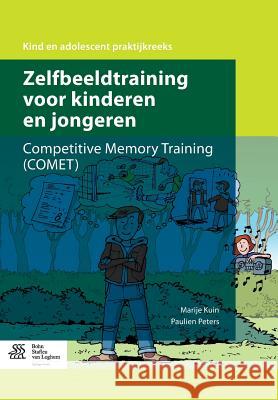 Zelfbeeldtraining voor kinderen en jongeren : Competitive Memory Training (COMET) M. Kuin Paulien Peters 9789036806367 Bohn Stafleu Van Loghum - książka