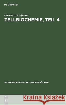 Zellbiochemie, Teil 4 Eberhard Hofmann 9783112567999 De Gruyter - książka