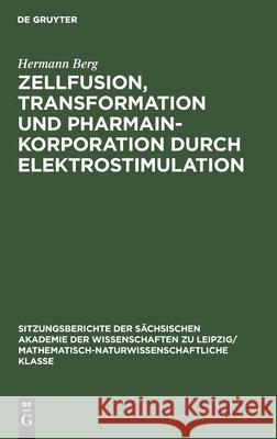 Zellfusion, Transformation Und Pharmainkorporation Durch Elektrostimulation Hermann Berg 9783112499238 De Gruyter - książka