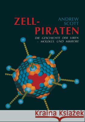 Zellpiraten: Die Geschichte Der Viren -- Molekül Und Mikrobe Scott 9783034861229 Birkhauser - książka