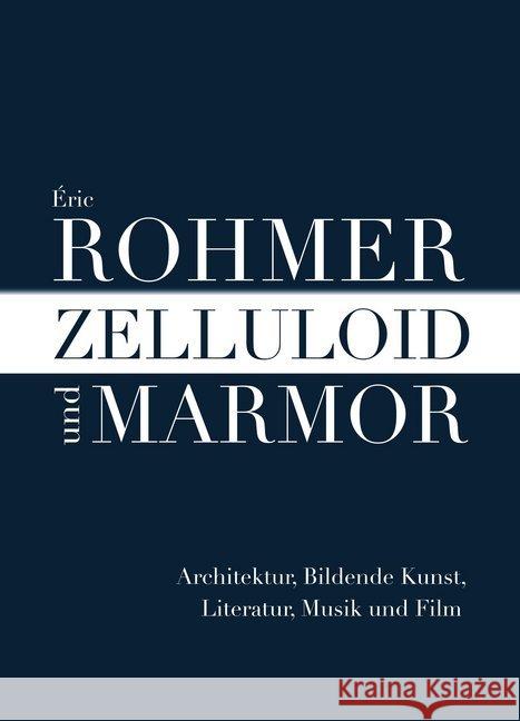 Zelluloid und Marmor : Architektur, Bildende Kunst, Literatur, Musik und Film Rohmer, Eric 9783895814570 Alexander Verlag - książka