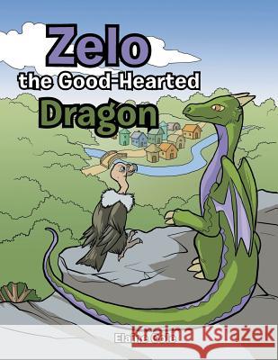 Zelo the Good-Hearted Dragon Elaine Cole (Senior Lecturer Emergency and Trauma Care City University London UK) 9781546211327 Authorhouse - książka