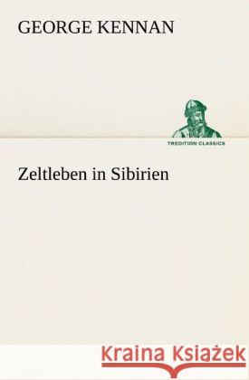 Zeltleben in Sibirien Kennan, George 9783847237709 TREDITION CLASSICS - książka