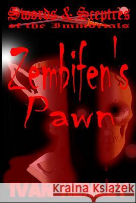 Zembifen's Pawn (Swords & Sceptres of the Immortals) Ivan Henley 9781430325499 Lulu.com - książka