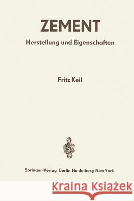 Zement: Herstellung Und Eigenschaften Keil, Fritz 9783642805783 Springer - książka