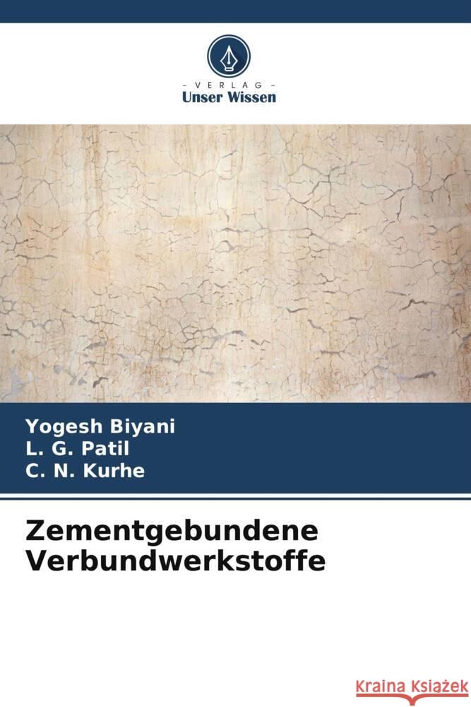 Zementgebundene Verbundwerkstoffe Biyani, Yogesh, Patil, L. G., Kurhe, C. N. 9786204856407 Verlag Unser Wissen - książka