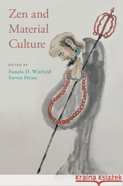 Zen and Material Culture Pamela D. Winfield Steven Heine 9780190469306 Oxford University Press, USA - książka