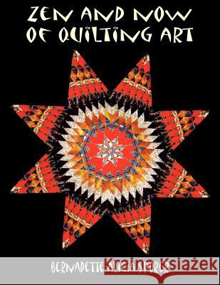 Zen and Now of Quilting Art Bernadette Alicia Sporer 9781420876031 Authorhouse - książka