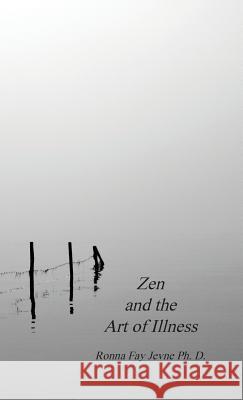 Zen and the Art of Illness Ph. D. Ronna Fay Jevne Harold G. Martin 9780228817338 Tellwell Talent - książka