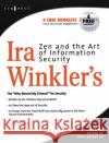 Zen and the Art of Information Security Ira Winkler ((CISSP), President, Internet Security Advisors Group; author of Spies Among Us) 9781597491686 Syngress Media,U.S.