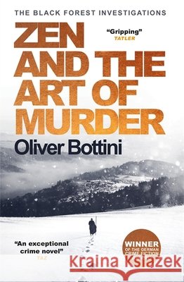 Zen and the Art of Murder: A Black Forest Investigation I Oliver Bottini 9780857057365 Quercus Publishing - książka