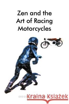 Zen and the Art of Racing Motorcycles Gregg Wright Bonelli   9781480811980 Archway Publishing - książka