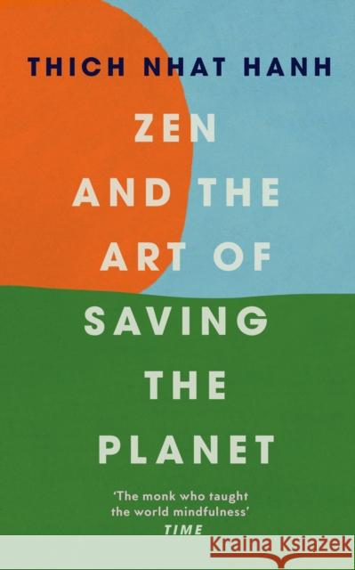 Zen and the Art of Saving the Planet Thich Nhat Hanh 9781846046544 Ebury Publishing - książka