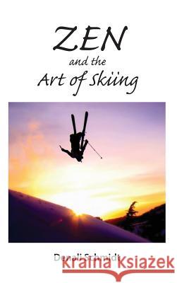 Zen and the Art of Skiing Denali Schmidt Theresa Grass Joanne Schmid 9781942549215 Reach - książka