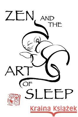 Zen and the Art of Sleep Eric Chiles Andy Lee 9780972395038 Pilatus Publishing - książka