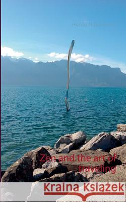 Zen and the art of traveling Heikki Nousiainen 9789178510788 Books on Demand - książka