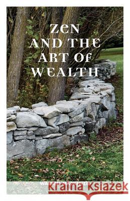 Zen and the Art of Wealth: Finding Your Way to Happiness and Financial Security Warren MacKenzie, Daniel Crack 9780973802214 Kinetics Design - książka