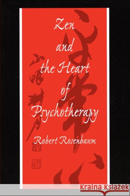 Zen and the Heart of Psychotherapy Robert Rosenbaum 9781583910405 Taylor & Francis Group - książka