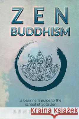 Zen Buddhism: : a beginner's guide to the school of Soto Zen Hiles, Benson 9781542854474 Createspace Independent Publishing Platform - książka