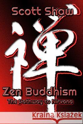Zen Buddhism: The Pathway to Nirvana Scott Shaw 9781877792366 Buddha Rose Publications - książka