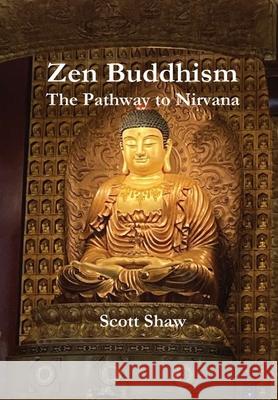 Zen Buddhism: The Pathway to Nirvana Scott Shaw 9781949251203 Buddha Rose Publications - książka