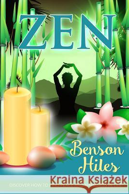 Zen: Discover how to find peace and happiness in life. Hiles, Benson 9781544797939 Createspace Independent Publishing Platform - książka