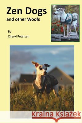 Zen Dogs and other Woofs: What dogs teach Petersen, Cheryl 9781983413964 Createspace Independent Publishing Platform - książka
