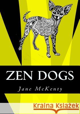 ZEN Dogs: Drawing Zen Doodle Dogs McKenty, Jane 9781519416827 Createspace - książka