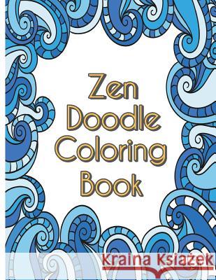 Zen Doodle Coloring Book: Stress Reliever and Relax Adult Coloring Books Doodle Design Freedom Bird 9781974162246 Createspace Independent Publishing Platform - książka
