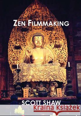 Zen Filmmaking Scott Shaw 9781949251081 Buddha Rose Publications - książka