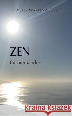 Zen f?r niemanden Dieter Wartenweiler 9783755711506 Bod - Books on Demand - książka