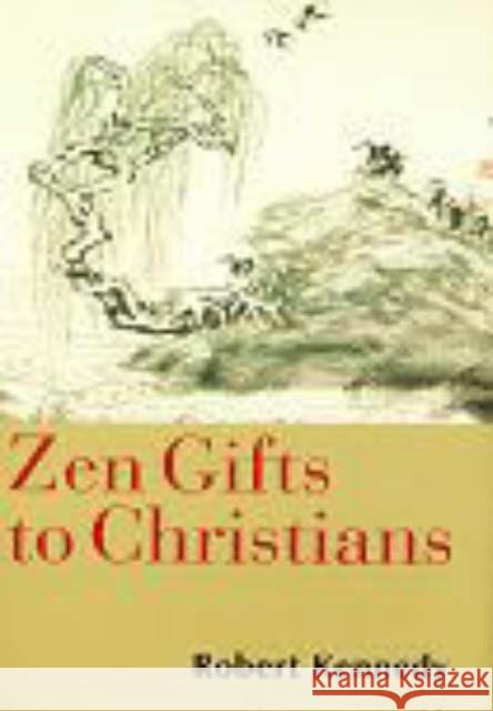 Zen Gifts to Christians Robert Kennedy 9780826416544 Continuum International Publishing Group - książka