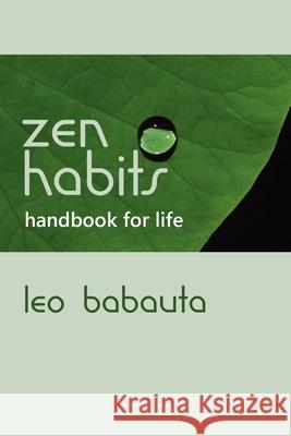 Zen Habits Handbook for Life Leo Babauta 9781434103109 Editorium - książka