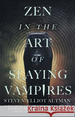 Zen in the Art of Slaying Vampires: 25th Anniversary Author Revised Edition Steven-Elliot Altman 9781680571882 Wordfire Press - książka